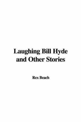 Laughing Bill Hyde And Other Stories (9781421931562) by Beach, Rex