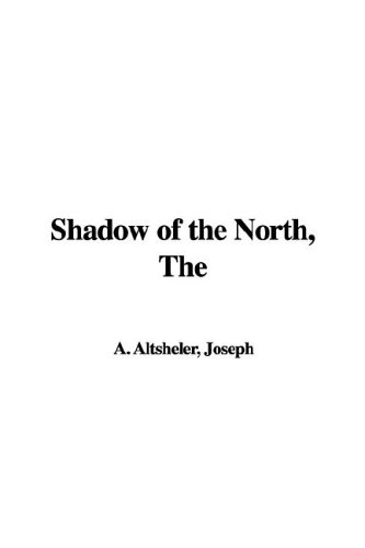 The Shadow of the North (9781421933764) by Altsheler, Joseph A.