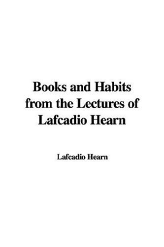 Books And Habits from the Lectures of Lafcadio Hearn (9781421940304) by Hearn, Lafcadio