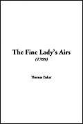 The Fine Lady's Airs 1709 (9781421942025) by Baker, Thomas