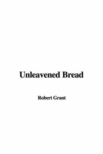Unleavened Bread (9781421944937) by Robert Grant