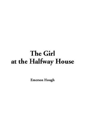 The Girl at the Halfway House (9781421945255) by Hough, Emerson
