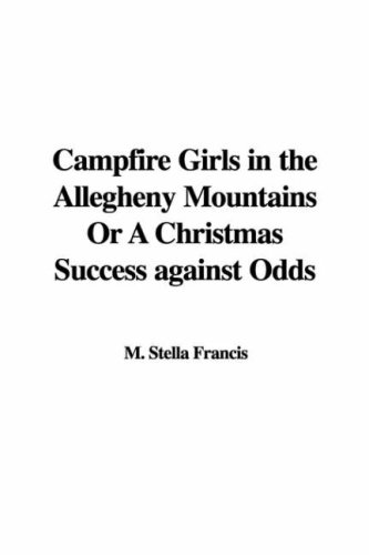 9781421946627: Campfire Girls in the Allegheny Mountains or a Christmas Success Against Odds
