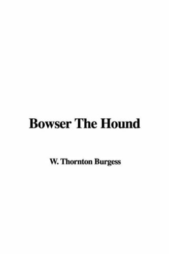 Bowser The Hound (9781421947389) by Thornton W. Burgess