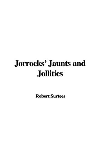 Jorrocks' Jaunts and Jollities (9781421949871) by Surtees, Robert