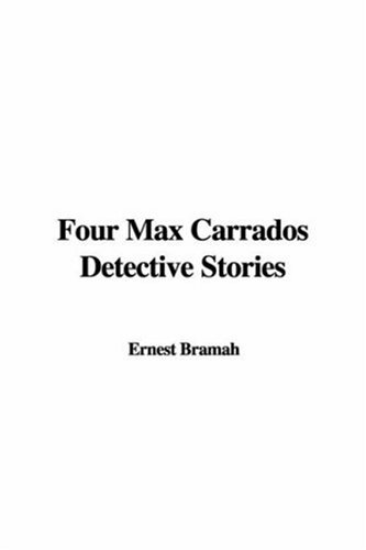 Four Max Carrados Detective Stories (9781421953748) by Bramah, Ernest