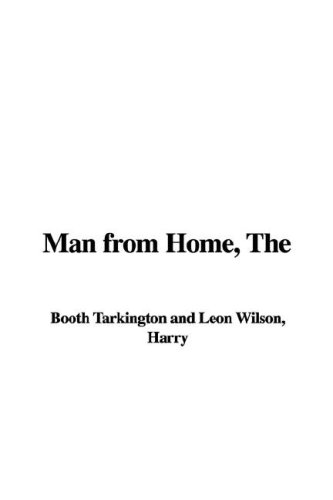 Man from Home (9781421954202) by Tarkington, Booth; Wilson, Harry Leon