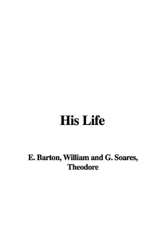 His Life (9781421956978) by Barton, William E.; Soares, Theodore G.; Strong, Sydney