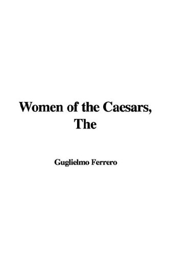 The Women of the Caesars (9781421958811) by Ferrero, Guglielmo