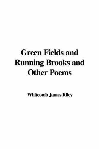 Green Fields And Running Brooks And Other Poems (9781421961910) by Riley, James Whitcomb