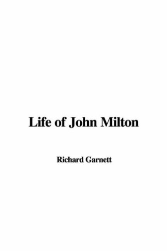Life of John Milton (9781421963648) by Garnett, Richard