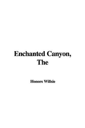 The Enchanted Canyon (9781421964386) by Willsie, Honore