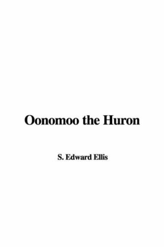 Oonomoo the Huron (9781421965581) by Ellis, Edward S.