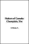 Stock image for The Makers of Canada: Champlain for sale by Revaluation Books