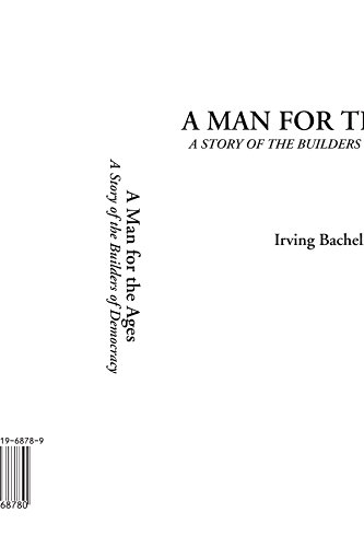 A Man for the Ages (A Story of the Builders of Democracy) (9781421968780) by Bacheller, Irving