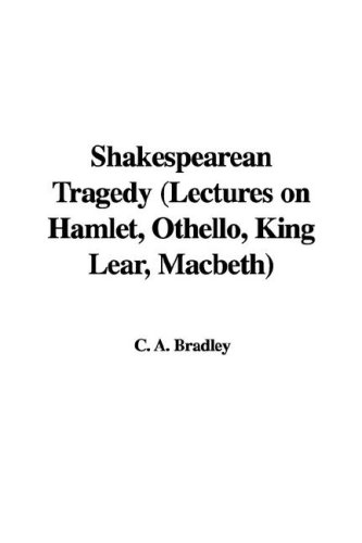 9781421969336: Shakespearean Tragedy (Lectures on Hamlet, Othello, King Lear, Macbeth)