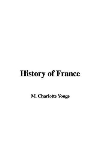 History of France (9781421969473) by Yonge, Charlotte Mary