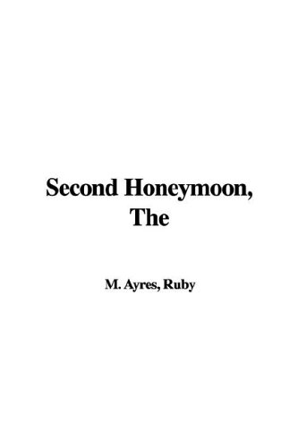 The Second Honeymoon (9781421970219) by Ayres, Ruby M.