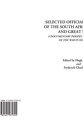 Selected Official Documents of the South African Republic and Great Britain (A Documentary Perspective of the Causes of the War in South Africa)