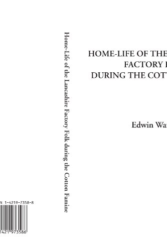 Beispielbild fr Home-Life of the Lancashire Factory Folk during the Cotton Famine zum Verkauf von Revaluation Books