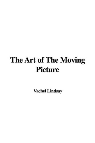 The Art of the Moving Picture (9781421978161) by Lindsay, Vachel