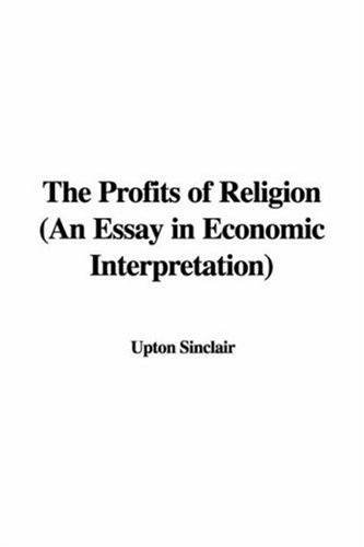 The Profits of Religion: An Essay in Economic Interpretation (9781421980638) by Sinclair, Upton