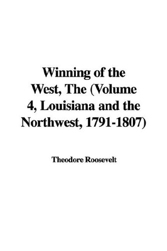 9781421982014: The Winning of the West: Louisiana And the Northwest, 1791-1807