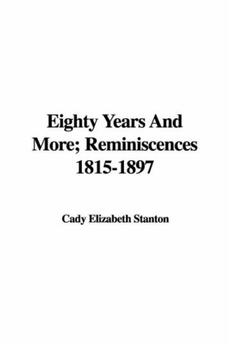 Eighty Years And More: Reminiscences 1815-1897 (9781421982724) by Stanton, Elizabeth Cady