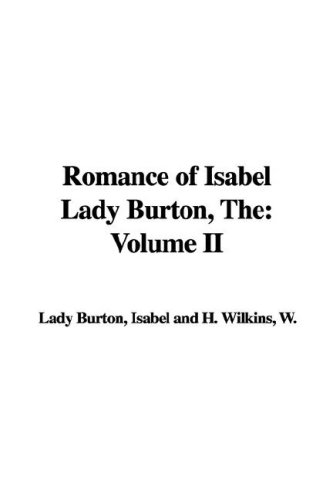 The Romance of Isabel Lady Burton (9781421984902) by Burton, Isabel; Wilkins, W. H.