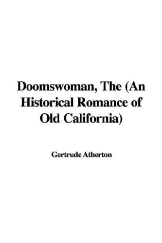 The'doomswoman, an Historical Romance of Old California (9781421985343) by Atherton, Gertrude Franklin Horn