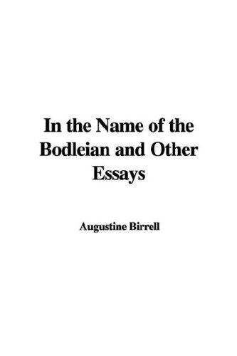 In the Name of the Bodleian And Other Essays (9781421985985) by Birrell, Augustine