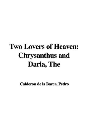 The Two Lovers of Heaven: Chrysanthus And Daria (9781421986258) by Calderon De La Barca, Pedro