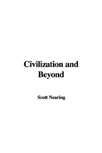 Civilization And Beyond (9781421986623) by Nearing, Scott