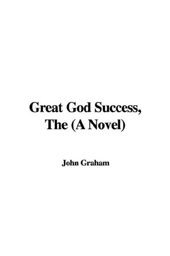 The Great God Success: A Novel (9781421987156) by Graham, John