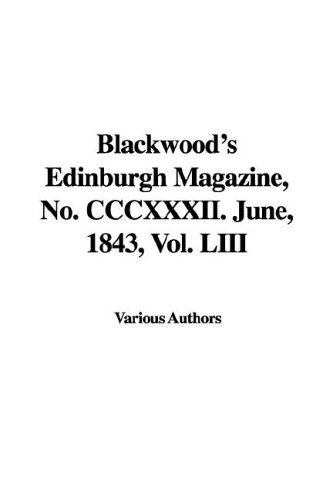 Blackwood's Edinburgh Magazine, No. Cccxxxii. June, 1843 (9781421988351) by Various Authors