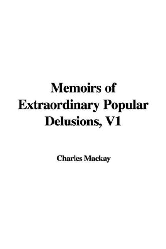 Beispielbild fr Mackay, C: Memoirs of Extraordinary Popular Delusions, V1 zum Verkauf von Buchpark