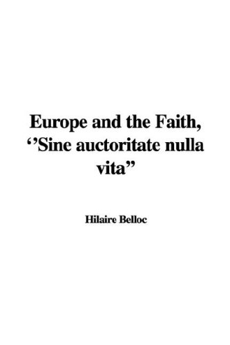 Beispielbild fr Europe and the Faith, "Sine Auctoritate Nulla Vita" zum Verkauf von Buchpark