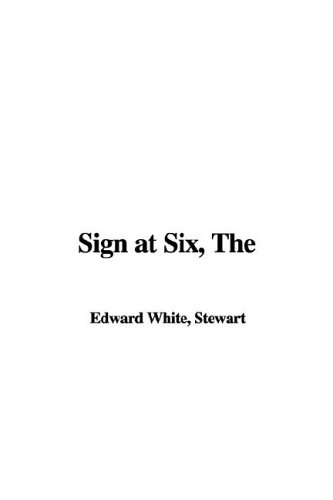Sign at Six (9781421990330) by White, Stewart Edward