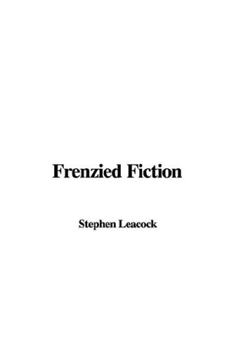 Frenzied Fiction (9781421990484) by Leacock, Stephen