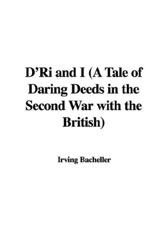D'ri and I: A Tale of Daring Deeds in the Second War With the British (9781421991689) by Bacheller, Irving