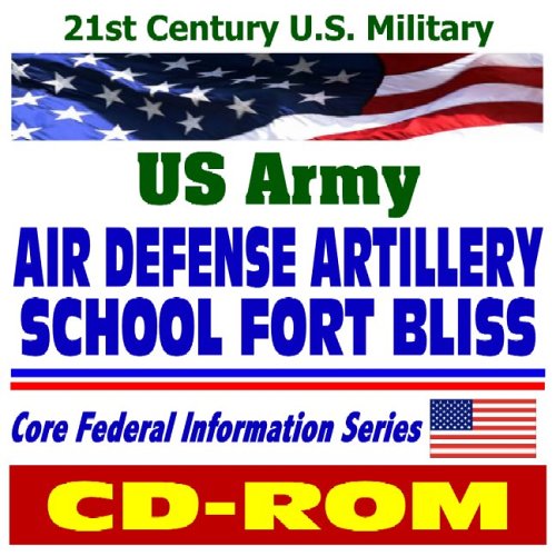9781422000045: 21st Century U.S. Military: U.S. Army Air Defense Artillery School at Fort Bliss, plus Army Background Material