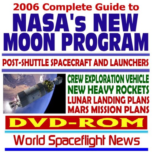 Beispielbild fr 2006 Complete Guide to NASA's New Moon Program, Post-Shuttle Spacecraft and Launchers, Crew Exploration Vehicle, New Heavy Rockets, Lunar Landing Plans, Mars Missions (DVD-ROM) zum Verkauf von Revaluation Books