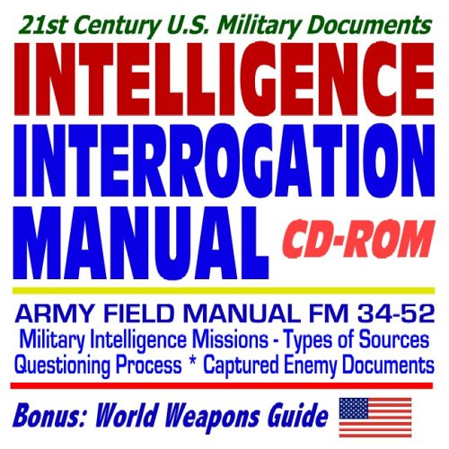 9781422001813: 21st Century U.S. Military Documents: U.S. Army Intelligence Interrogation Field Manual FM 34-52--Questioning Processes, Captured Enemy Documents, plus World Weapons Guide