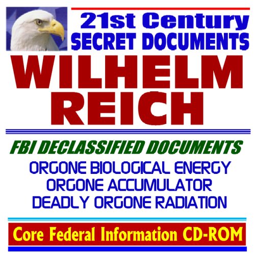 21st Century Secret Documents Wilhelm Reich: FBI Declassified Documents, Orgone Biological Energy, Orgone Accumulator (CD-ROM) - U.S. Government