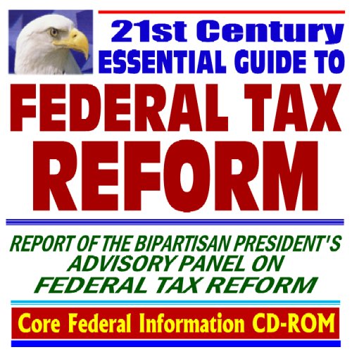 Stock image for 21st Century Essential Guide to Federal Tax Reform, Report of the Mack-Breaux Bipartisan President's Advisory Panel on Tax Reform (CD-ROM) for sale by Revaluation Books
