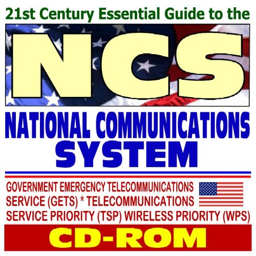 Stock image for 21st Century Essential Guide to the National Communications System (NCS), Government Emergency Telecommunications Service (GETS), Telecommunications Service Priority (TSP), Wireless Priority (CD-ROM) for sale by Revaluation Books