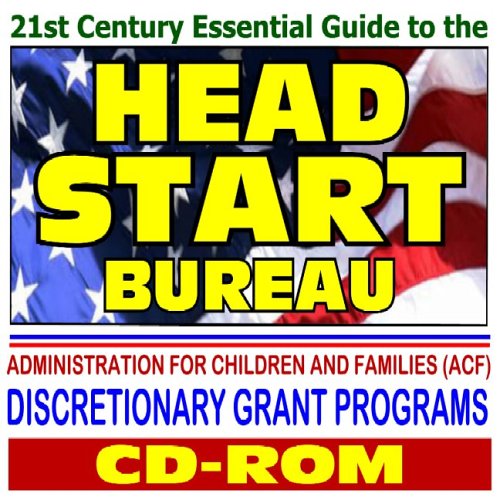 Stock image for 21st Century Essential Guide to the Head Start Bureau, Preschool Children, Early Head Start, Prenatal Care, ACF Discretionary Grants (CD-ROM) for sale by Revaluation Books