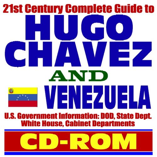 Imagen de archivo de 21st Century Complete Guide to Hugo Chavez and Venezuela: Encyclopedic Coverage, Government Information, Human Rights, U.S. Policies a la venta por Revaluation Books