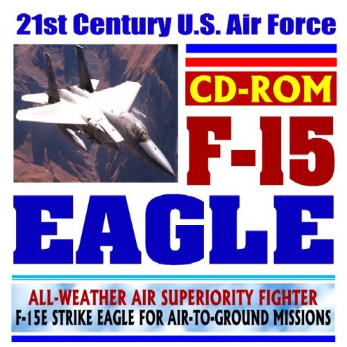 Beispielbild fr 21st Century U.S. Air Force F-15 Eagle and F-15E Strike Eagle Air Superiority Fighter Aircraft (CD-ROM) zum Verkauf von Revaluation Books