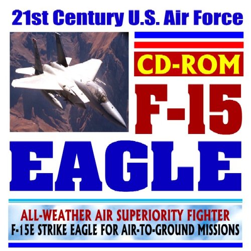 Imagen de archivo de 21st Century U.S. Air Force F-15 Eagle and F-15E Strike Eagle Air Superiority Fighter Aircraft (CD-ROM) a la venta por Revaluation Books